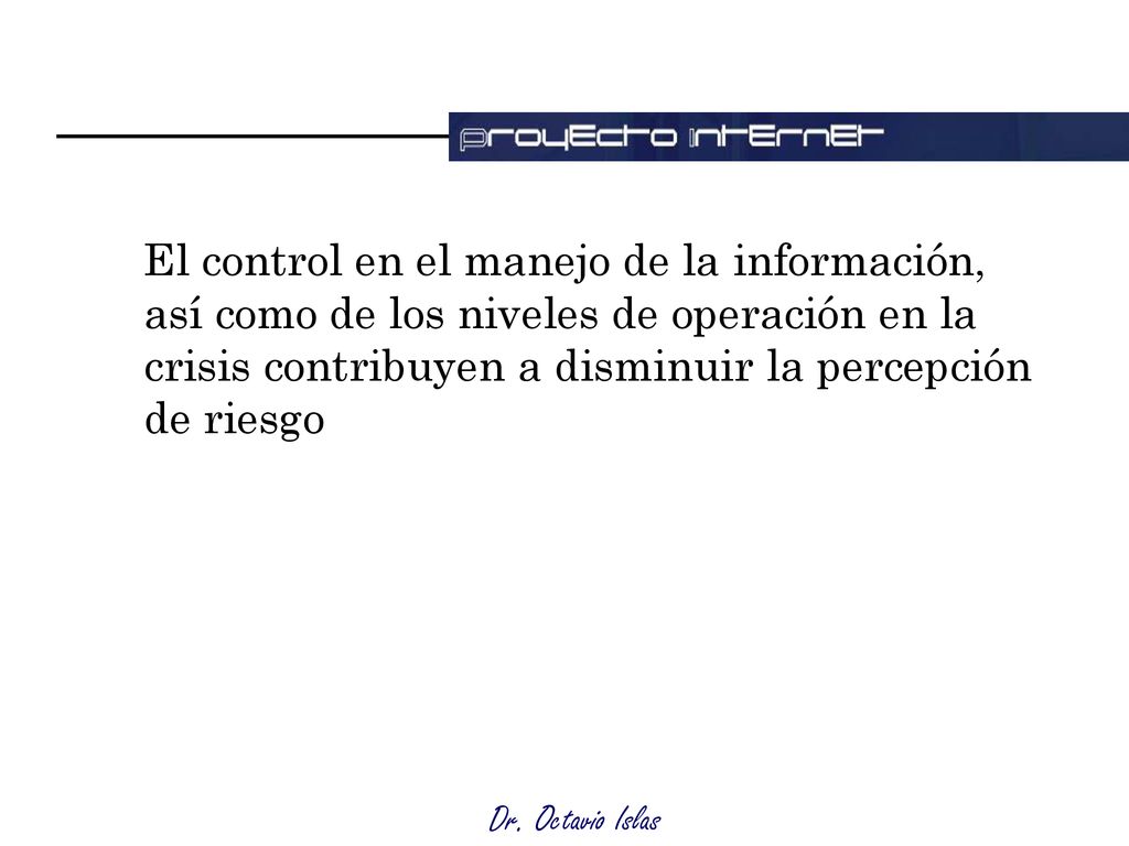 El control en el manejo de la información, así como de los niveles de operación en la crisis contribuyen a disminuir la percepción de riesgo