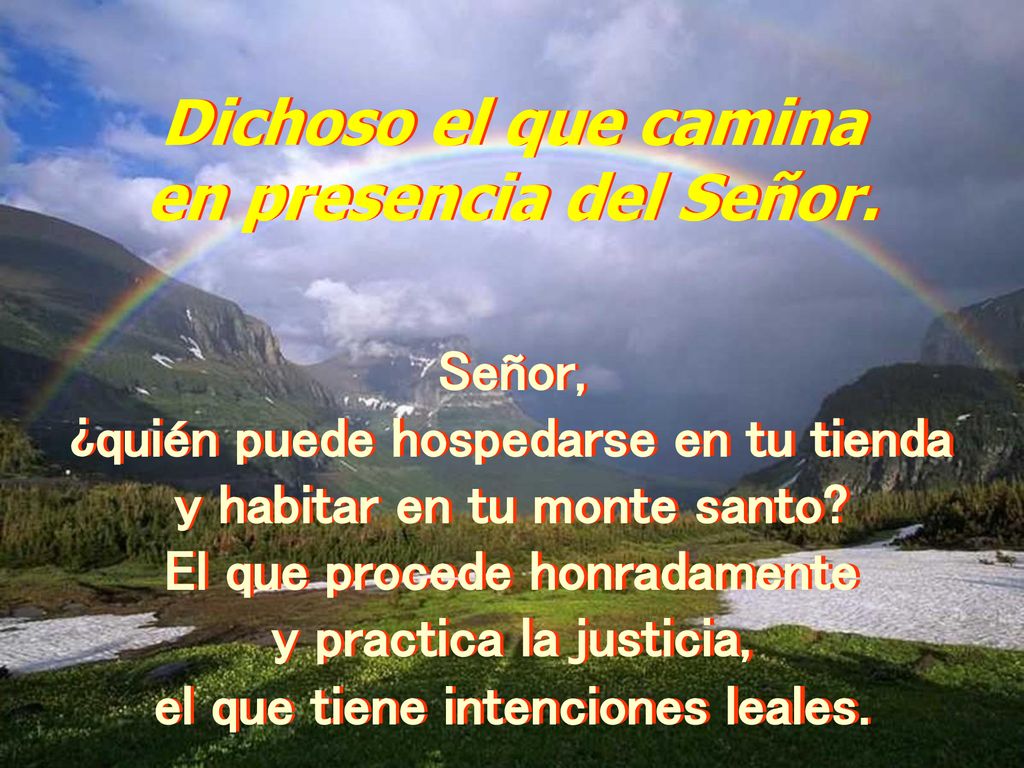 Dichoso el que camina en presencia del Señor. Señor,