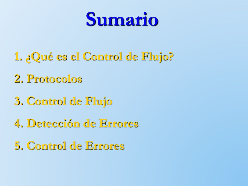 Sumario ¿Qué es el Control de Flujo Protocolos Control de Flujo