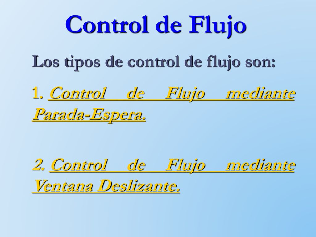 Control de Flujo Los tipos de control de flujo son: