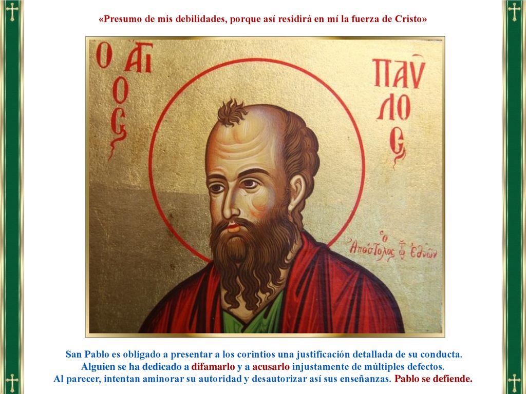 «Presumo de mis debilidades, porque así residirá en mí la fuerza de Cristo»