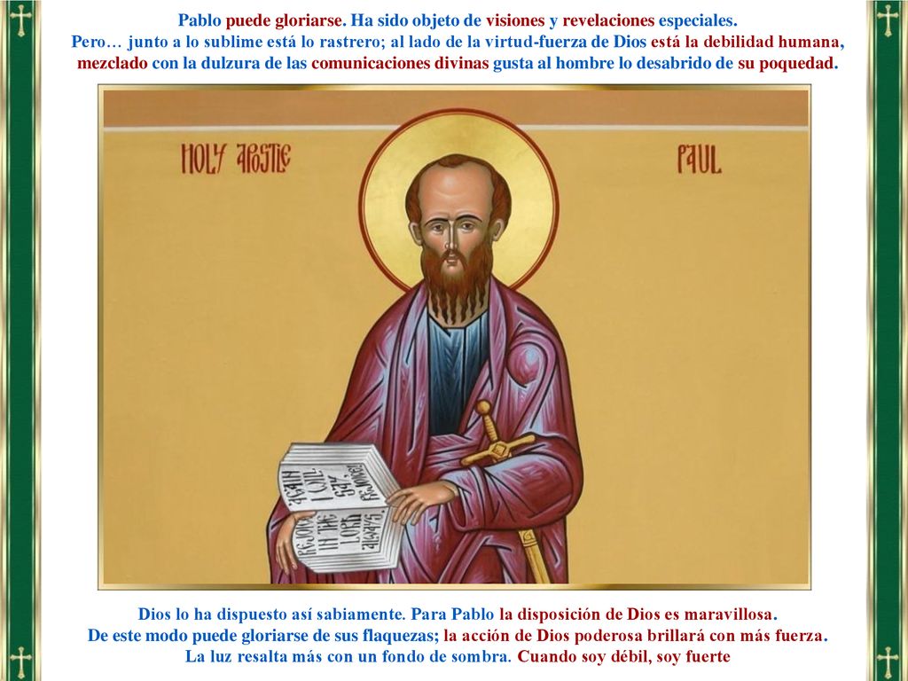 Pablo puede gloriarse. Ha sido objeto de visiones y revelaciones especiales.