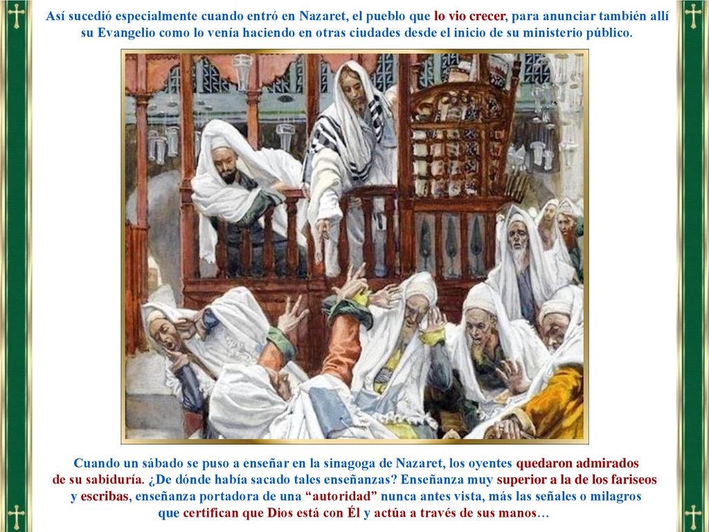 que certifican que Dios está con Él y actúa a través de sus manos…