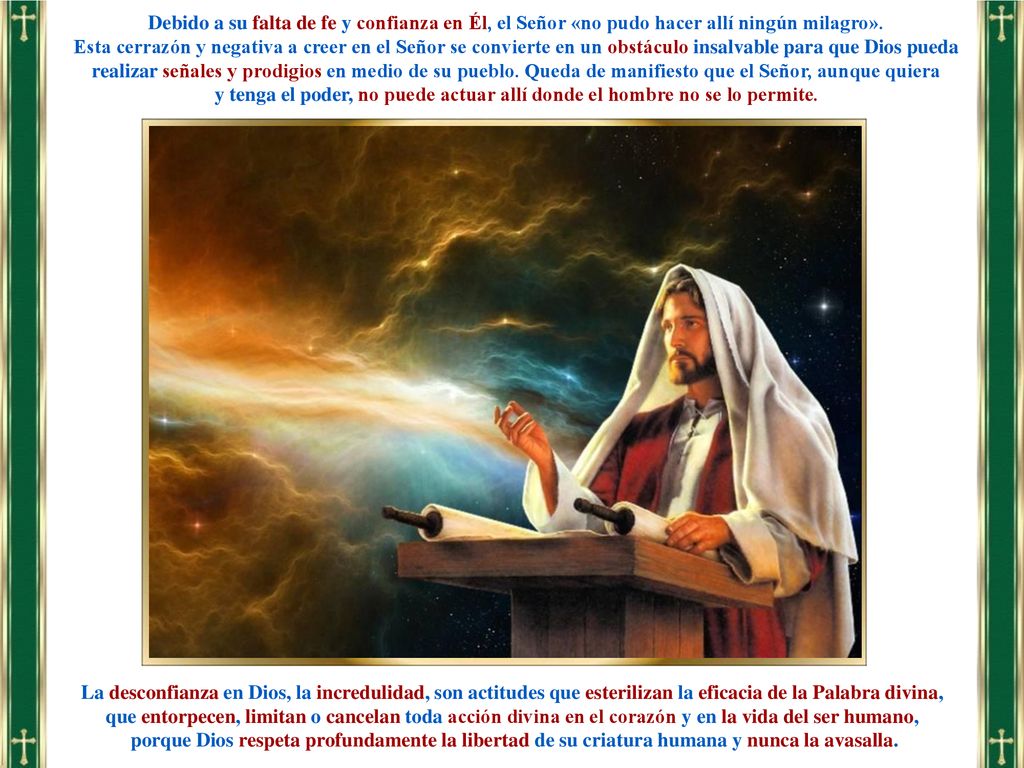 Debido a su falta de fe y confianza en Él, el Señor «no pudo hacer allí ningún milagro».