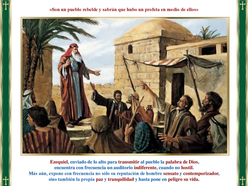 «Son un pueblo rebelde y sabrán que hubo un profeta en medio de ellos»
