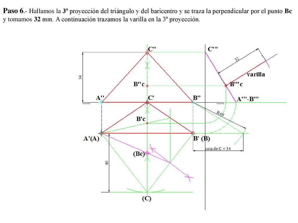 Paso 6.- Hallamos la 3ª proyección del triángulo y del baricentro y se traza la perpendicular por el punto Bc y tomamos 32 mm.