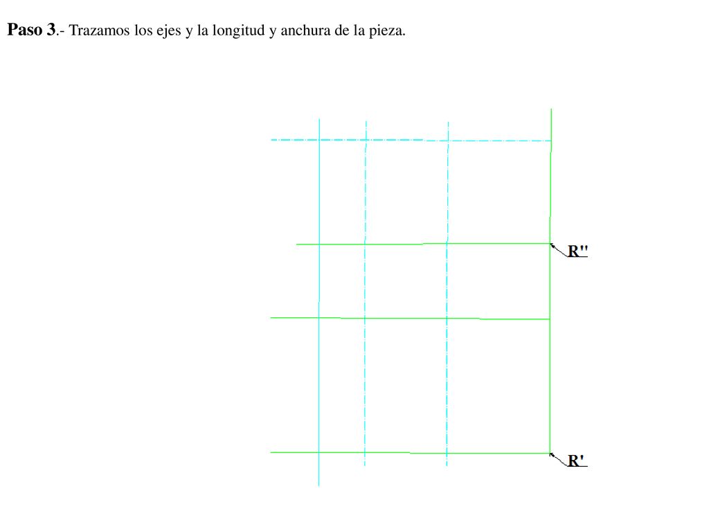 Paso 3.- Trazamos los ejes y la longitud y anchura de la pieza.
