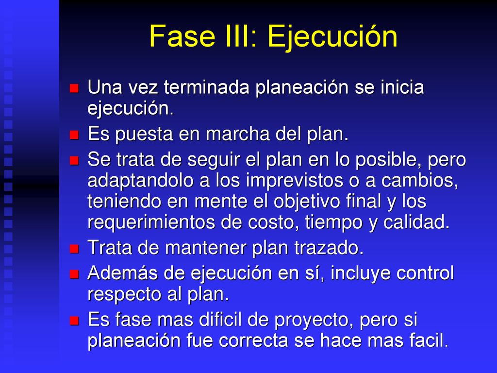 Fase III: Ejecución Una vez terminada planeación se inicia ejecución.