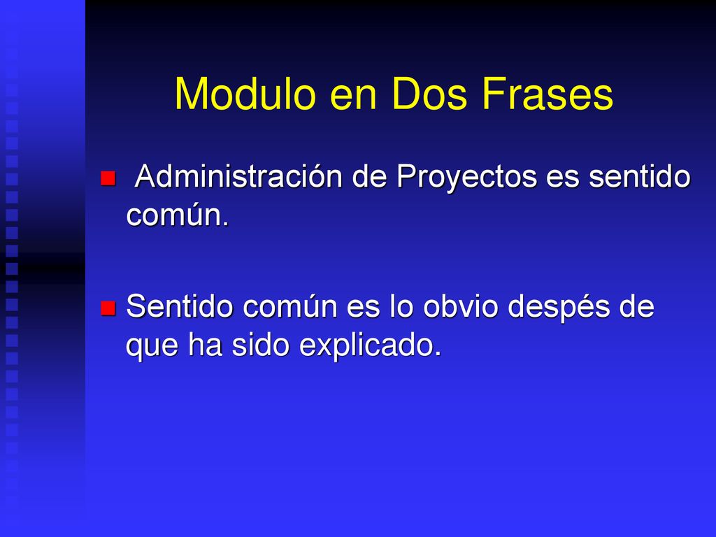 Modulo en Dos Frases Administración de Proyectos es sentido común.