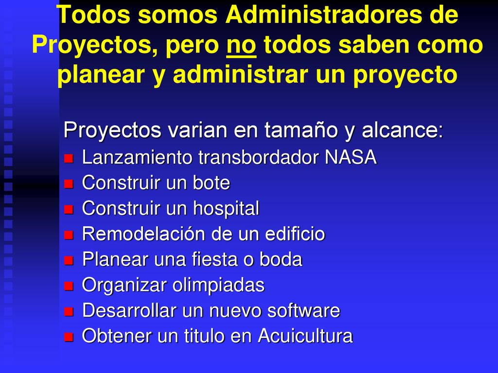 Todos somos Administradores de Proyectos, pero no todos saben como planear y administrar un proyecto