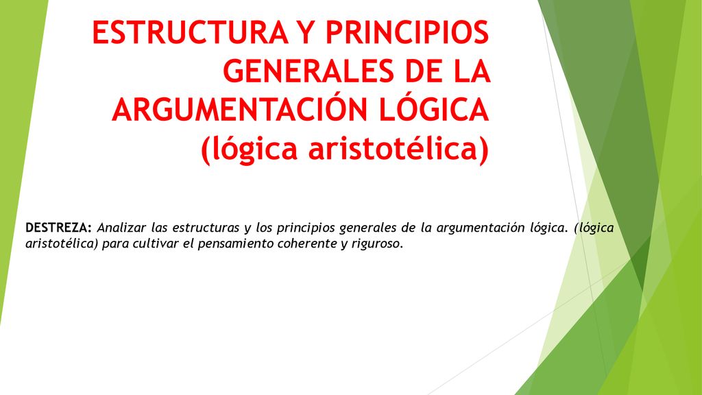 ESTRUCTURA Y PRINCIPIOS GENERALES DE LA ARGUMENTACIÓN LÓGICA (lógica aristotélica)