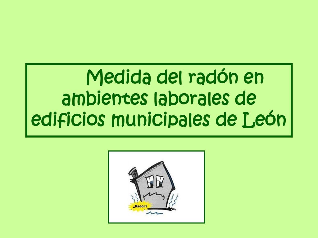 Medida del radón en ambientes laborales de edificios municipales de León