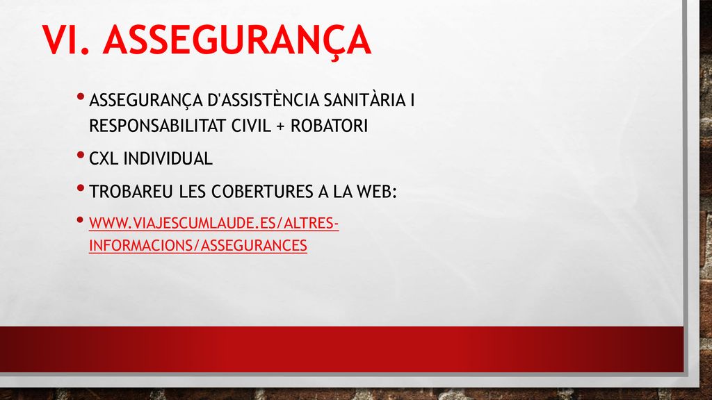 VI. ASSEGURANÇa Assegurança d assistència sanitària i Responsabilitat civil + robatori. Cxl individual.