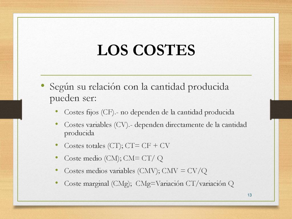 LOS COSTES Según su relación con la cantidad producida pueden ser: