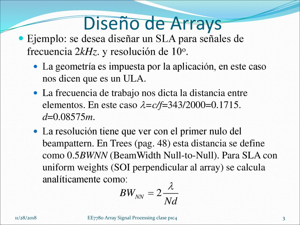Diseño de Arrays Ejemplo: se desea diseñar un SLA para señales de frecuencia 2kHz. y resolución de 10o.