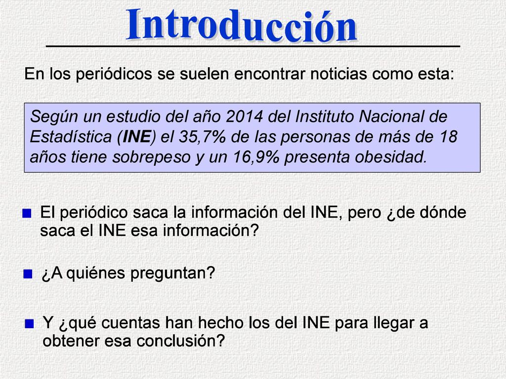 Introducción En los periódicos se suelen encontrar noticias como esta: