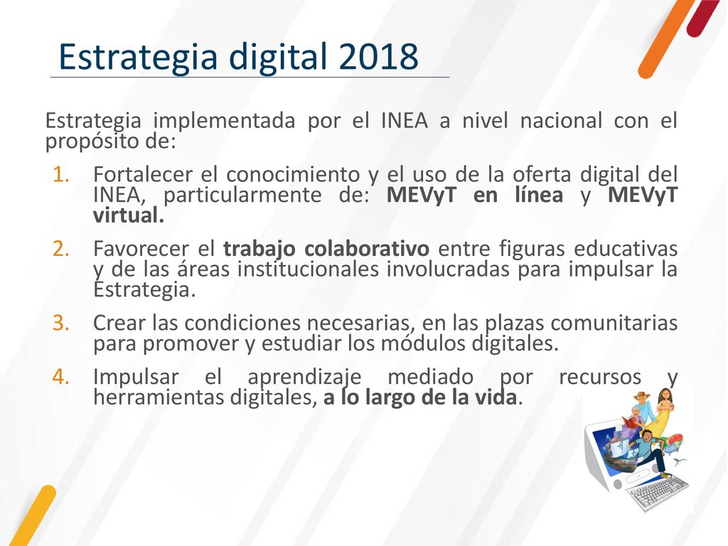 Estrategia digital 2018 Estrategia implementada por el INEA a nivel nacional con el propósito de: