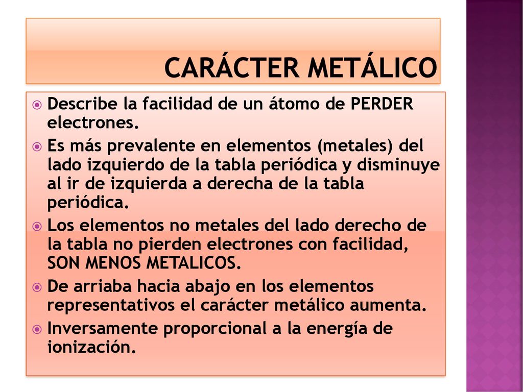 CARÁCTER METÁLICO Describe la facilidad de un átomo de PERDER electrones.