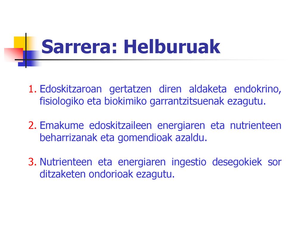 Sarrera: Helburuak Edoskitzaroan gertatzen diren aldaketa endokrino, fisiologiko eta biokimiko garrantzitsuenak ezagutu.