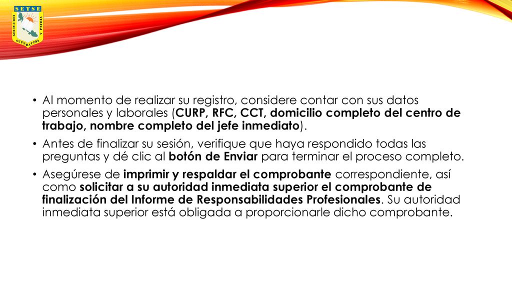 Al momento de realizar su registro, considere contar con sus datos personales y laborales (CURP, RFC, CCT, domicilio completo del centro de trabajo, nombre completo del jefe inmediato).