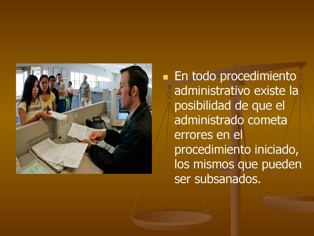 En todo procedimiento administrativo existe la posibilidad de que el administrado cometa errores en el procedimiento iniciado, los mismos que pueden ser subsanados.