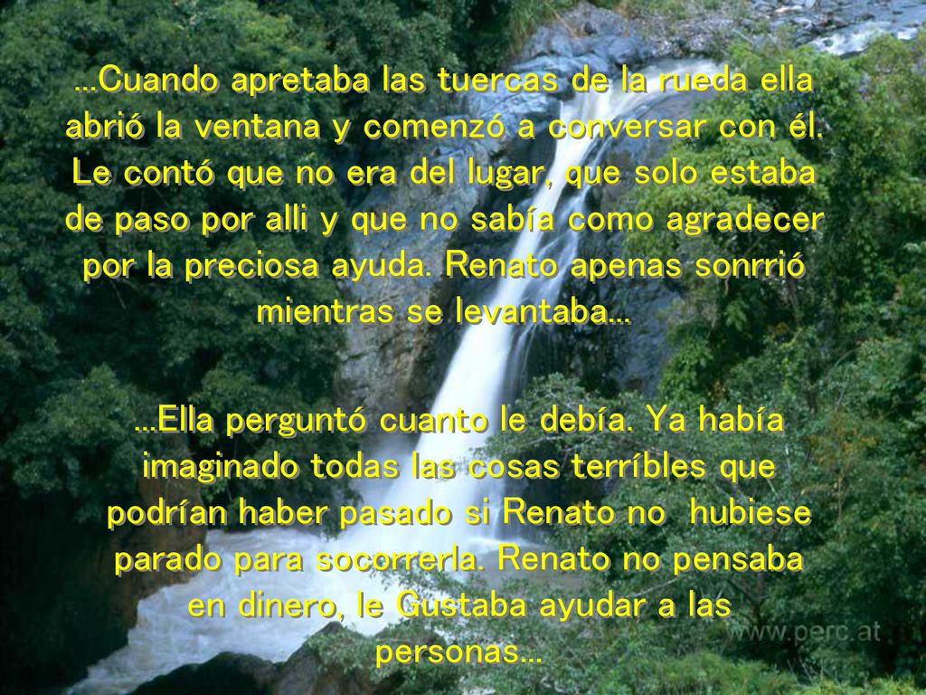 ...Cuando apretaba las tuercas de la rueda ella abrió la ventana y comenzó a conversar con él. Le contó que no era del lugar, que solo estaba de paso por alli y que no sabía como agradecer por la preciosa ayuda. Renato apenas sonrrió mientras se levantaba...