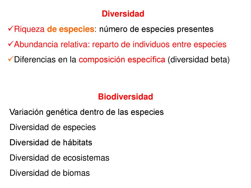 Diversidad Riqueza de especies: número de especies presentes. Abundancia relativa: reparto de individuos entre especies.
