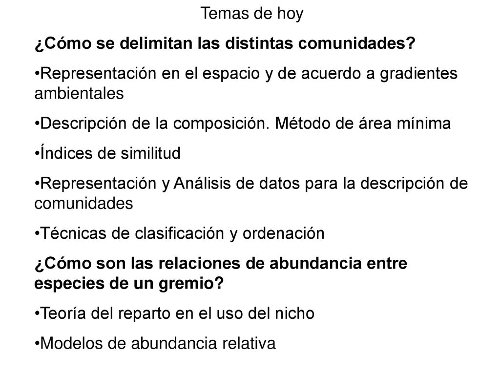 Temas de hoy ¿Cómo se delimitan las distintas comunidades Representación en el espacio y de acuerdo a gradientes ambientales.
