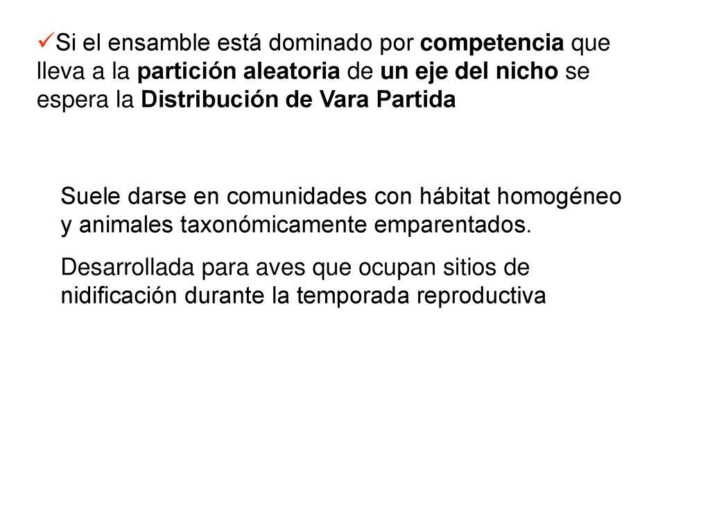 Si el ensamble está dominado por competencia que lleva a la partición aleatoria de un eje del nicho se espera la Distribución de Vara Partida