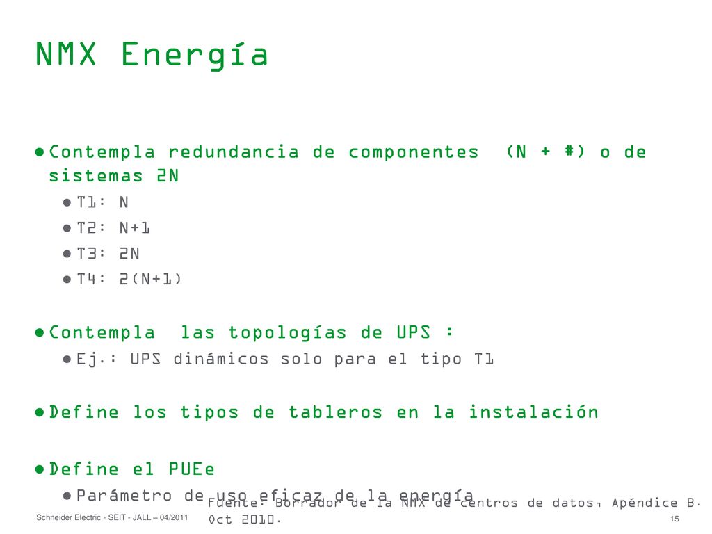 NMX Energía Contempla redundancia de componentes (N + #) o de sistemas 2N. T1: N. T2: N+1. T3: 2N.