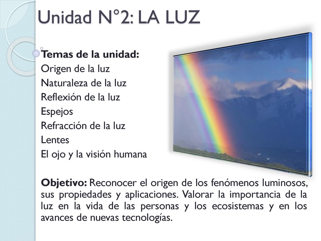 Unidad N°2: LA LUZ Temas de la unidad: Origen de la luz