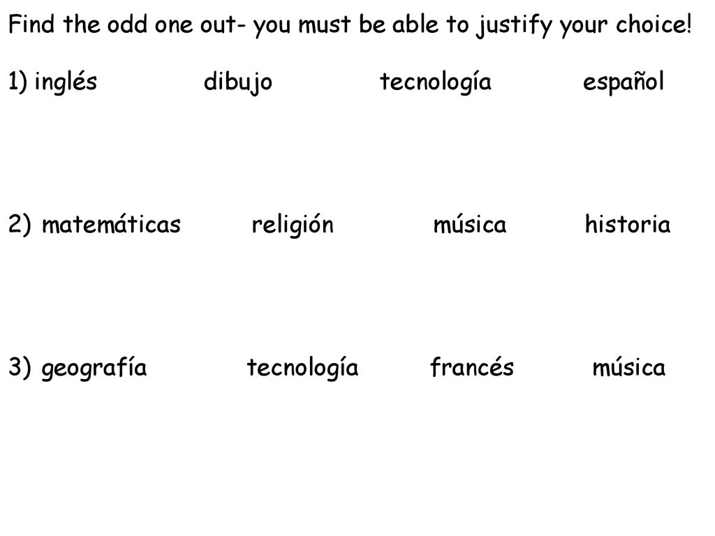 Find the odd one out- you must be able to justify your choice!