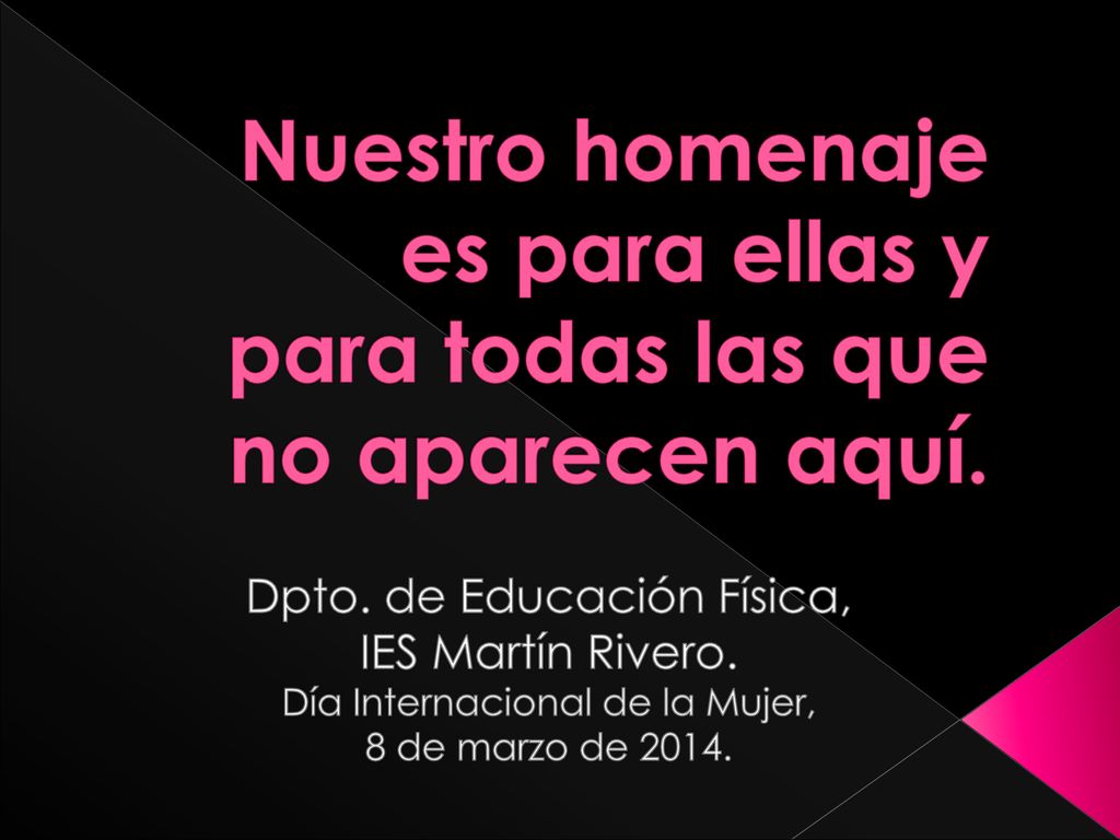 Nuestro homenaje es para ellas y para todas las que no aparecen aquí.