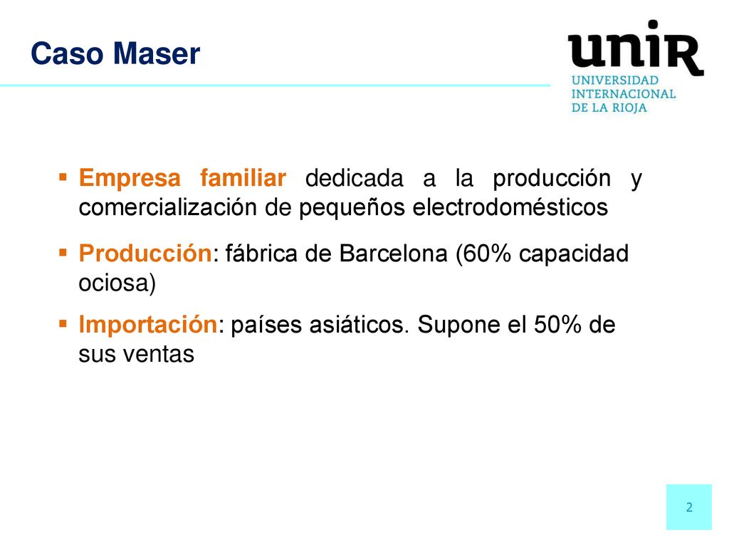 Caso Maser Empresa familiar dedicada a la producción y comercialización de pequeños electrodomésticos.
