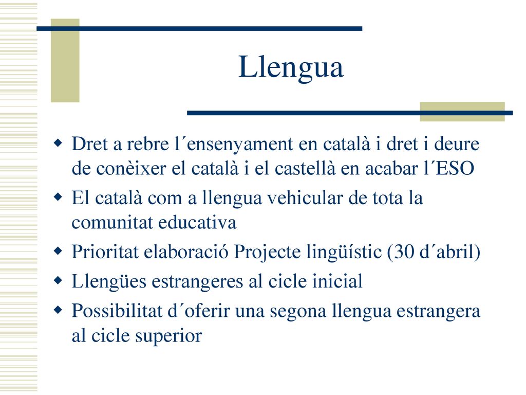 Llengua Dret a rebre l´ensenyament en català i dret i deure de conèixer el català i el castellà en acabar l´ESO.