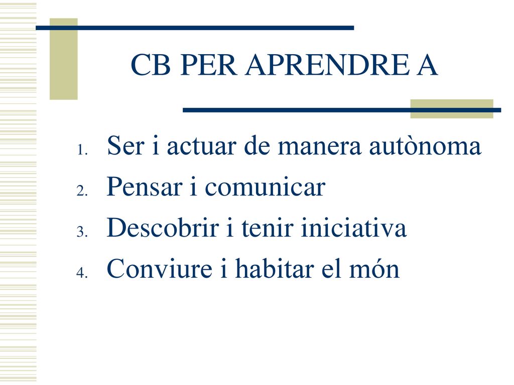 CB PER APRENDRE A Ser i actuar de manera autònoma Pensar i comunicar