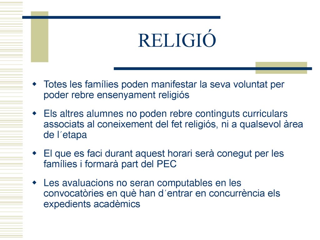 RELIGIÓ Totes les famílies poden manifestar la seva voluntat per poder rebre ensenyament religiós.