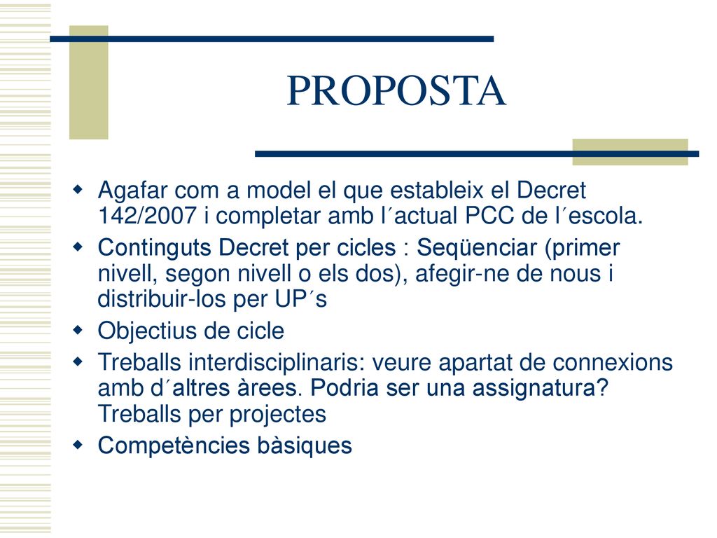PROPOSTA Agafar com a model el que estableix el Decret 142/2007 i completar amb l´actual PCC de l´escola.