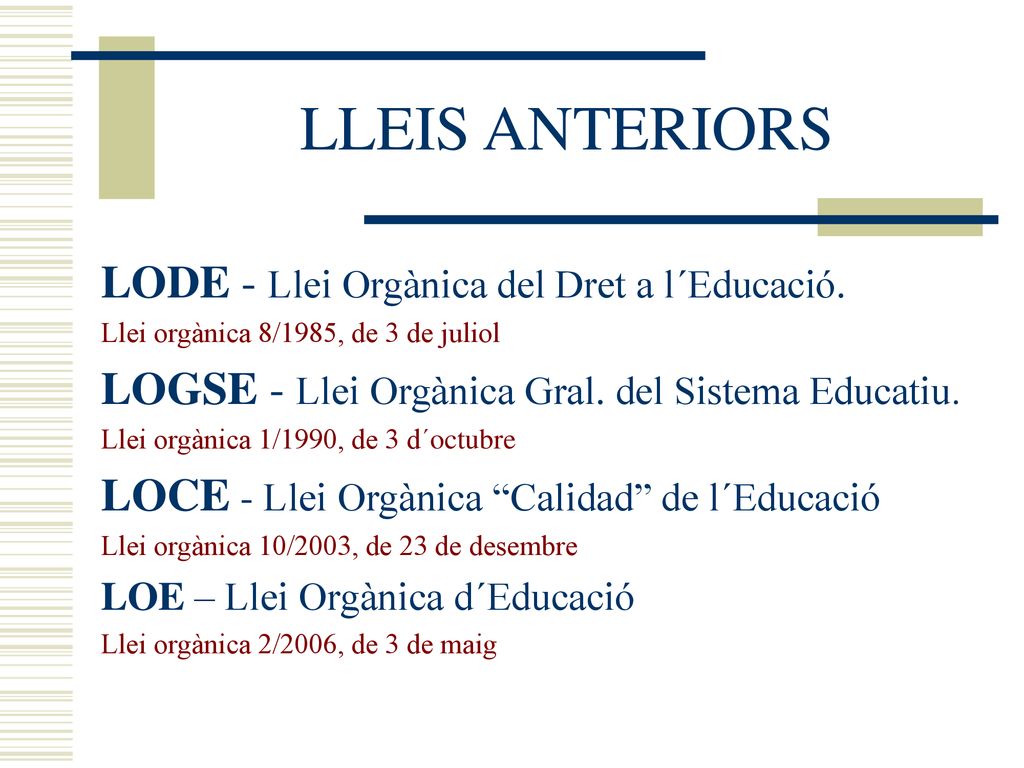 LLEIS ANTERIORS LODE - Llei Orgànica del Dret a l´Educació.