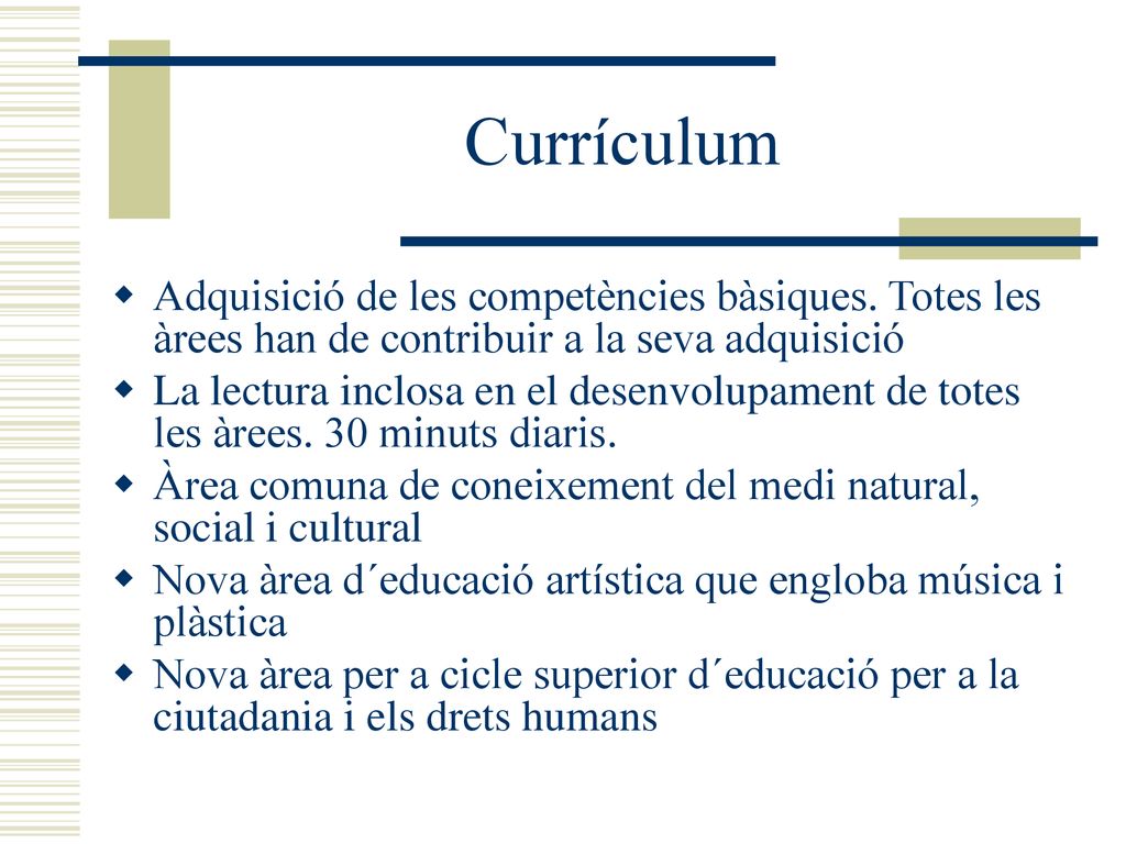Currículum Adquisició de les competències bàsiques. Totes les àrees han de contribuir a la seva adquisició.