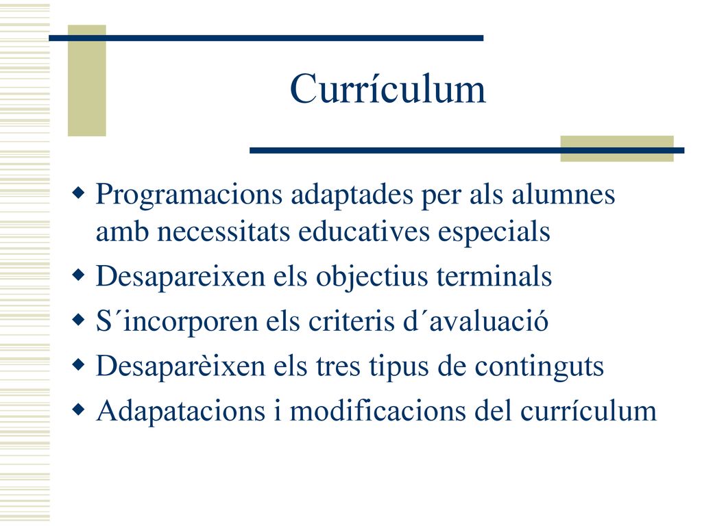 Currículum Programacions adaptades per als alumnes amb necessitats educatives especials. Desapareixen els objectius terminals.