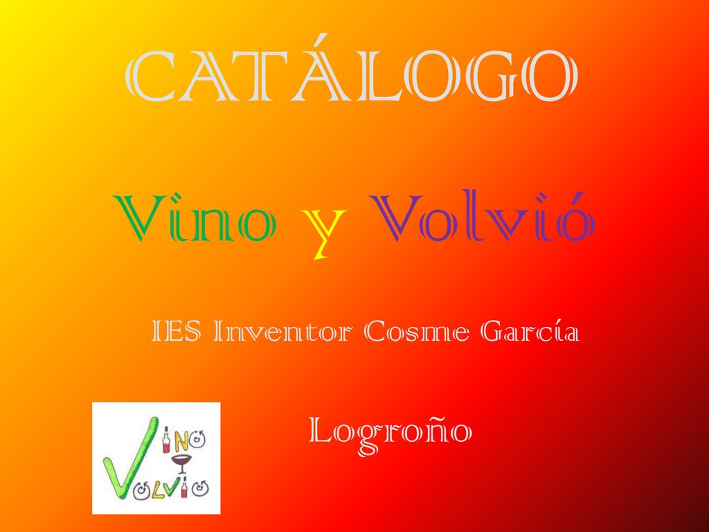 CATÁLOGO Vino y Volvió IES Inventor Cosme García Logroño
