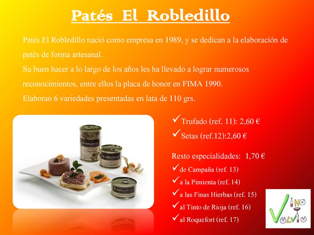 Patés El Robledillo Patés El Robledillo nació como empresa en 1989, y se dedican a la elaboración de patés de forma artesanal.