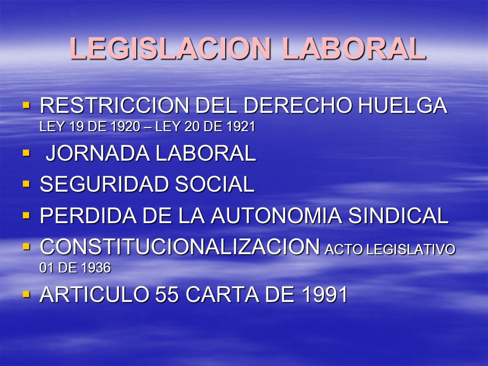 LEGISLACION LABORAL RESTRICCION DEL DERECHO HUELGA LEY 19 DE 1920 – LEY 20 DE JORNADA LABORAL.