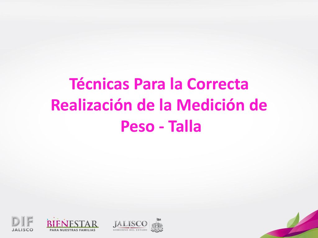 Técnicas Para la Correcta Realización de la Medición de Peso - Talla