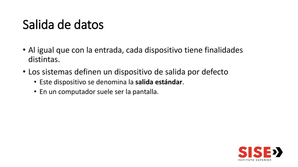 Salida de datos Al igual que con la entrada, cada dispositivo tiene finalidades distintas.