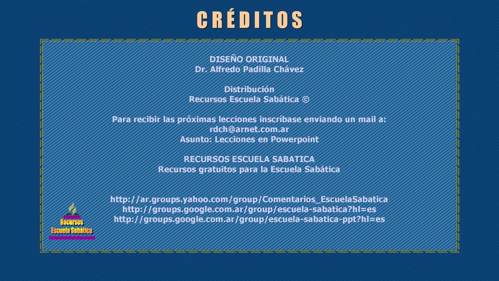 C R É D I T O S DISEÑO ORIGINAL Dr. Alfredo Padilla Chávez