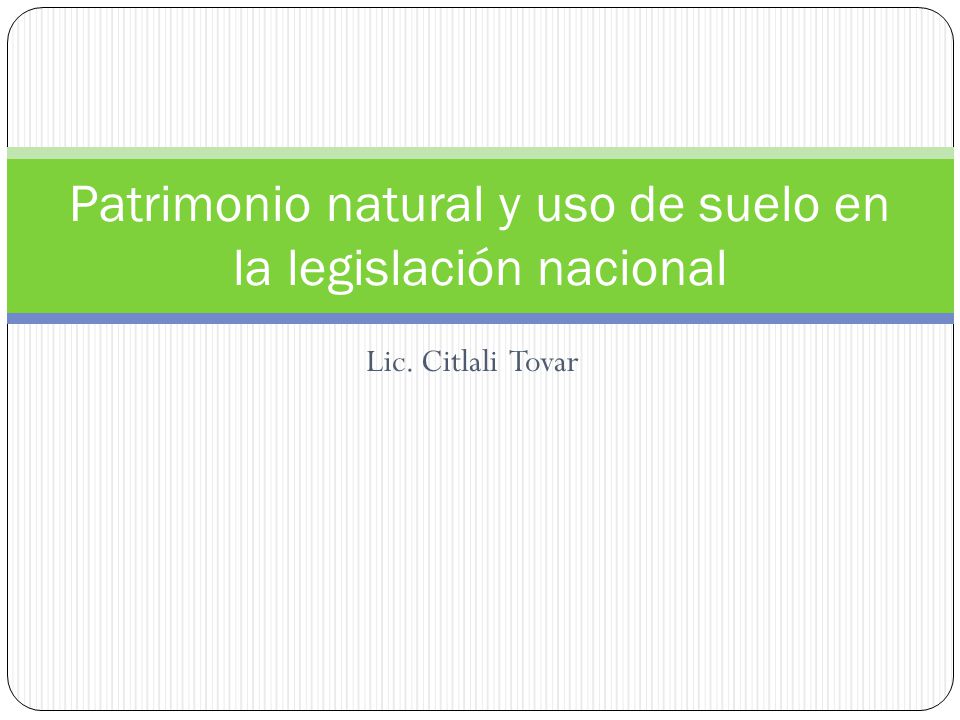 Patrimonio natural y uso de suelo en la legislación nacional