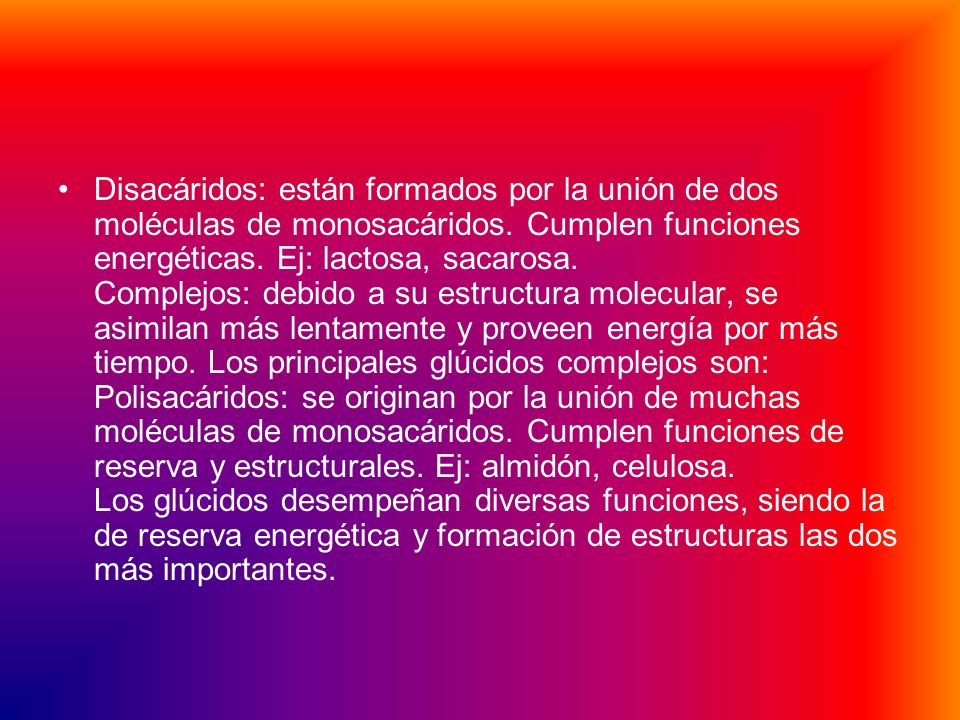 Disacáridos: están formados por la unión de dos moléculas de monosacáridos.