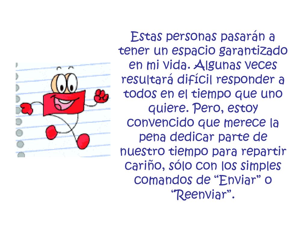 Estas personas pasarán a tener un espacio garantizado en mi vida